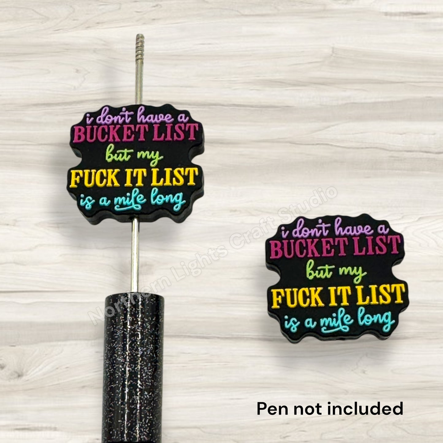 I Don't Have a Bucket List But My F*ck It List is a Mile Long Sarcastic Focal Bead