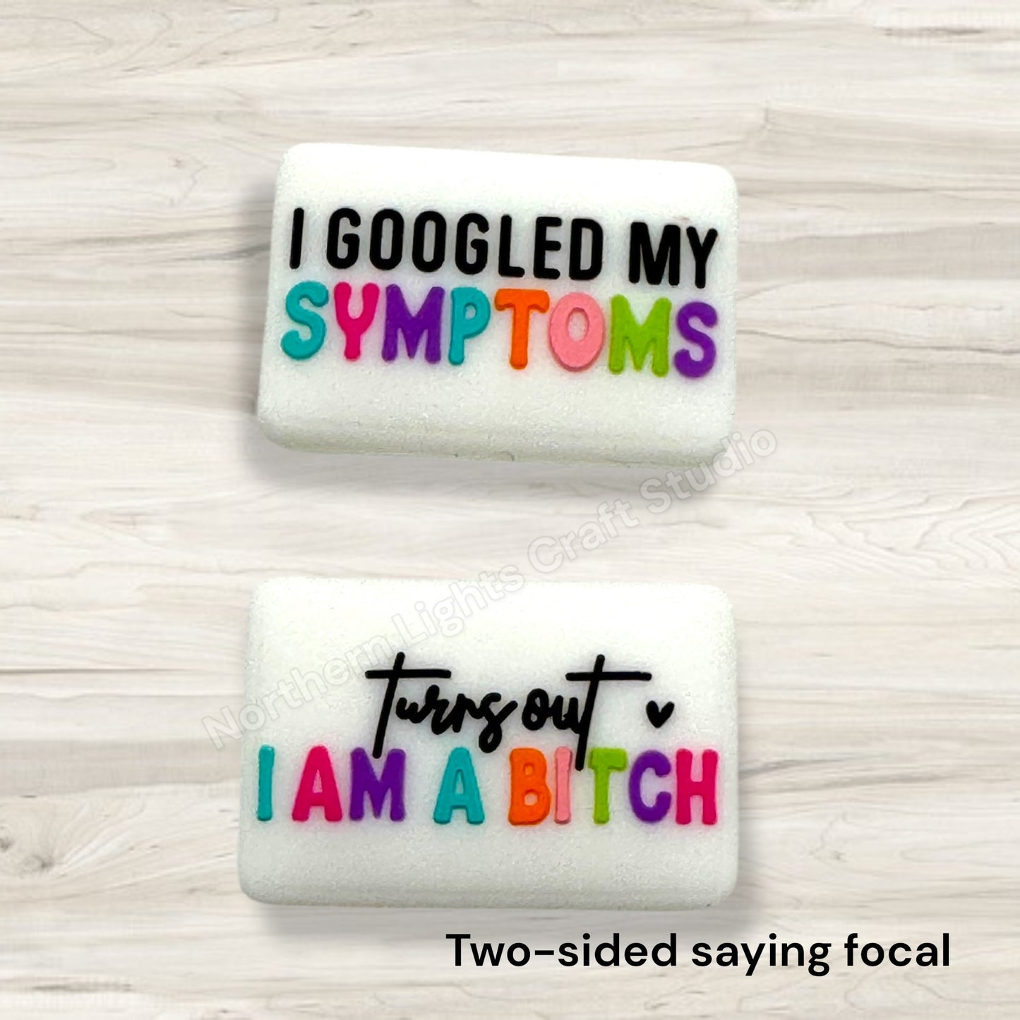 I Searched my Symptoms Turns Out I am a B*tch Sarcastic Focal