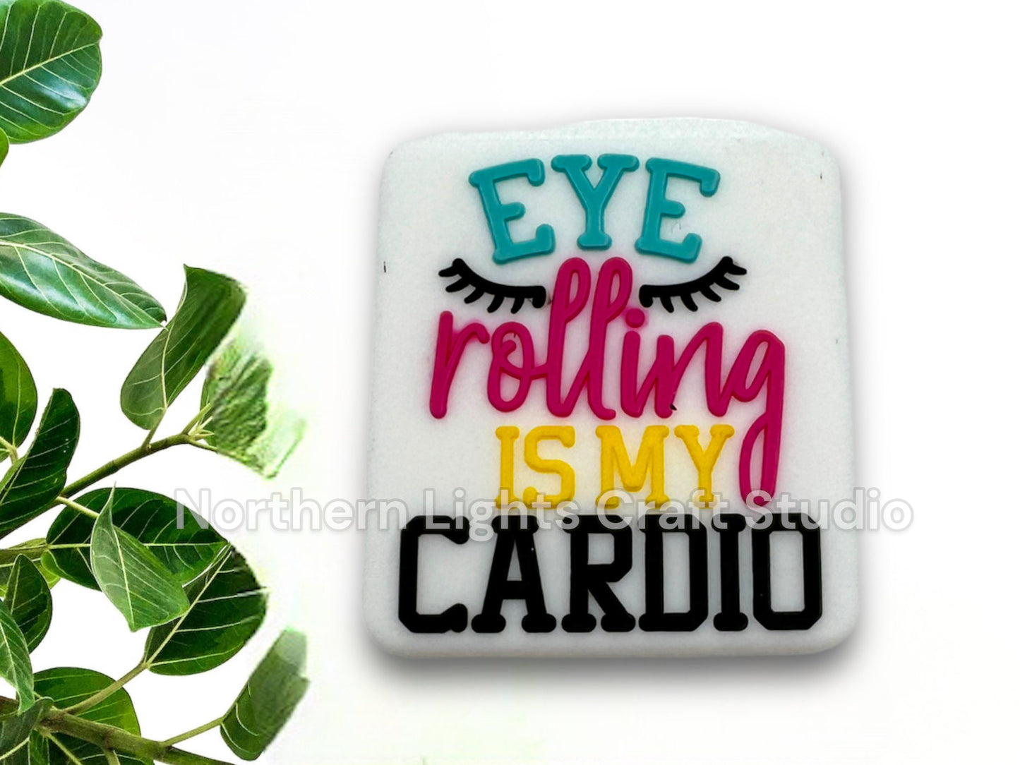Sarcastic Eye Rolling is My Cardio Silicone Focal Bead