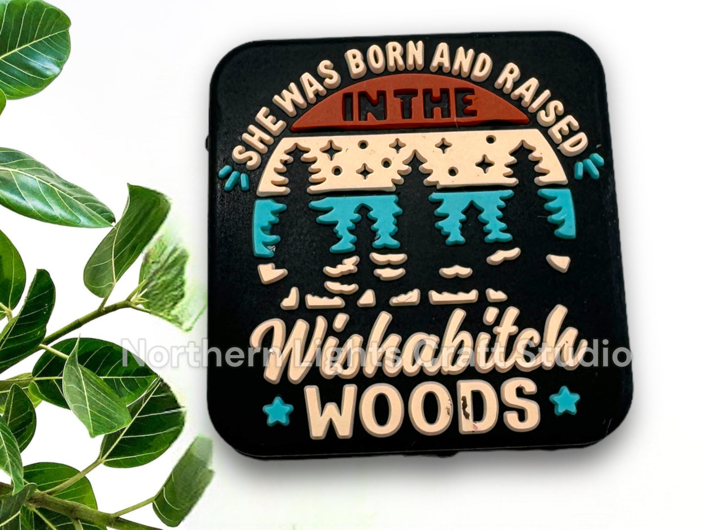 She Was Born and Raised in the Wishab*tch Woods New Silicone Focal