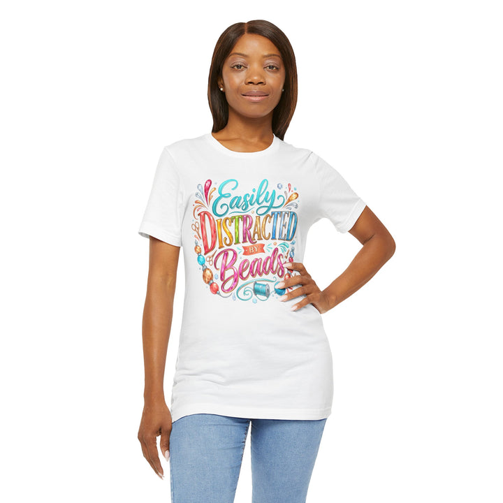 Easily Distracted by Beads Shirt | Beading Lover Tee | Jewelry Maker Gift | Crafty Graphic T-Shirt