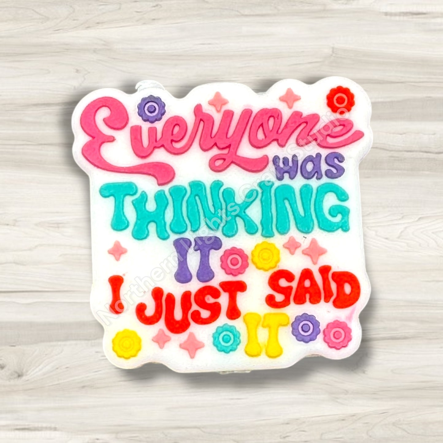 Everyone Was Thinking It I Just Said It Silicone Focal Bead, New Release Focal, Sarcastic Focal