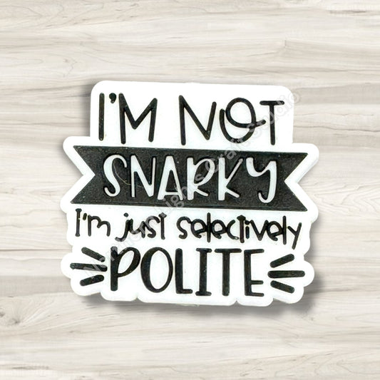 I'm Not Snarky Just Selectively Polite Focal Bead, Sarcastic Focal Bead, Humorous Focal, Witty Focal