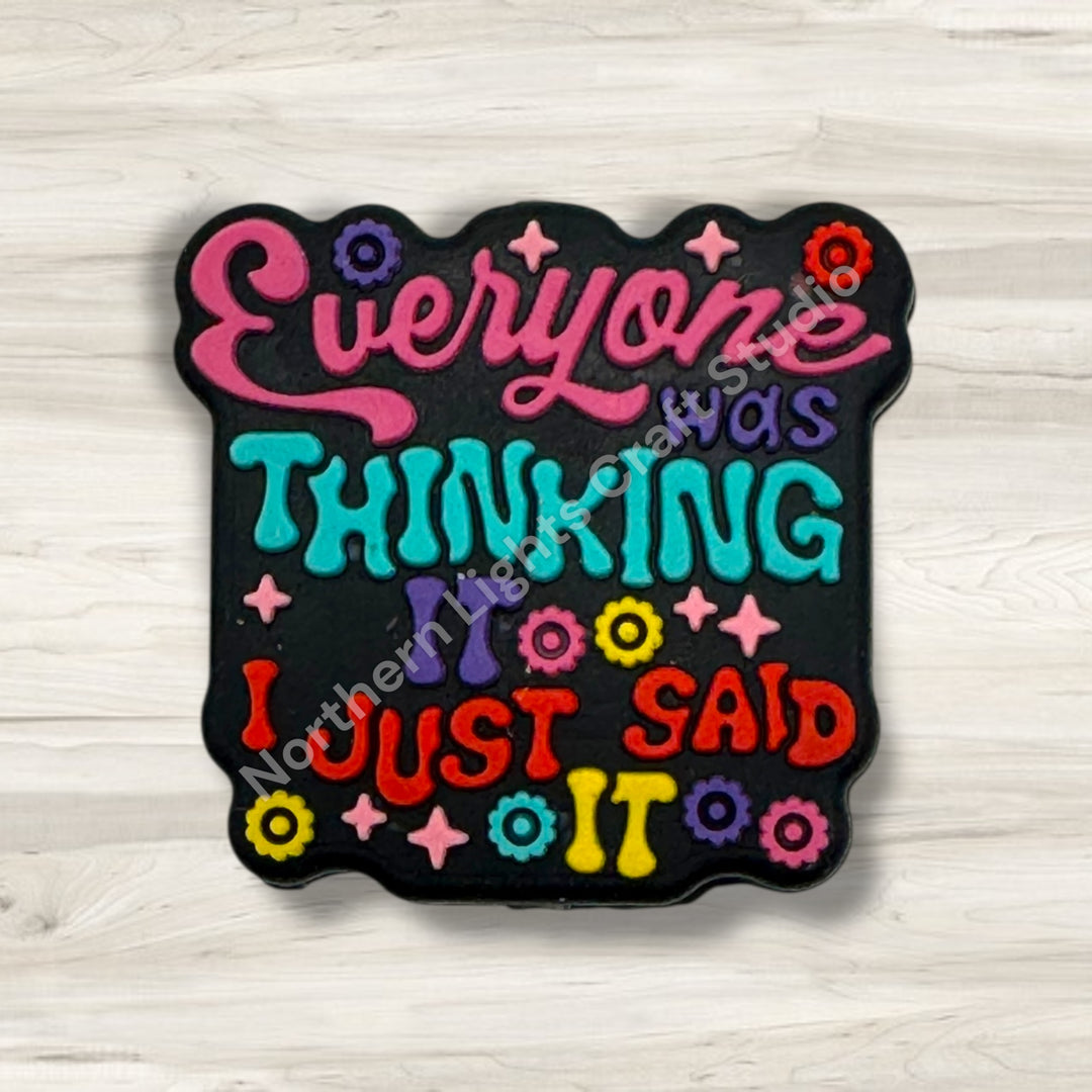 Everyone Was Thinking It I Just Said It Silicone Focal Bead, New Release Focal, Sarcastic Focal