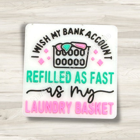 I Wish My Bank Account Refilled As Fast As My Laundry Basket Silicone Focal Bead