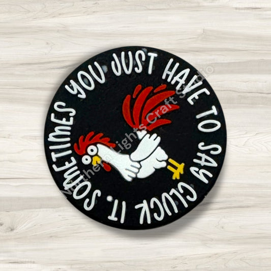 Sometimes You Just Have to Say Cluck Focal, Sarcastic Focal