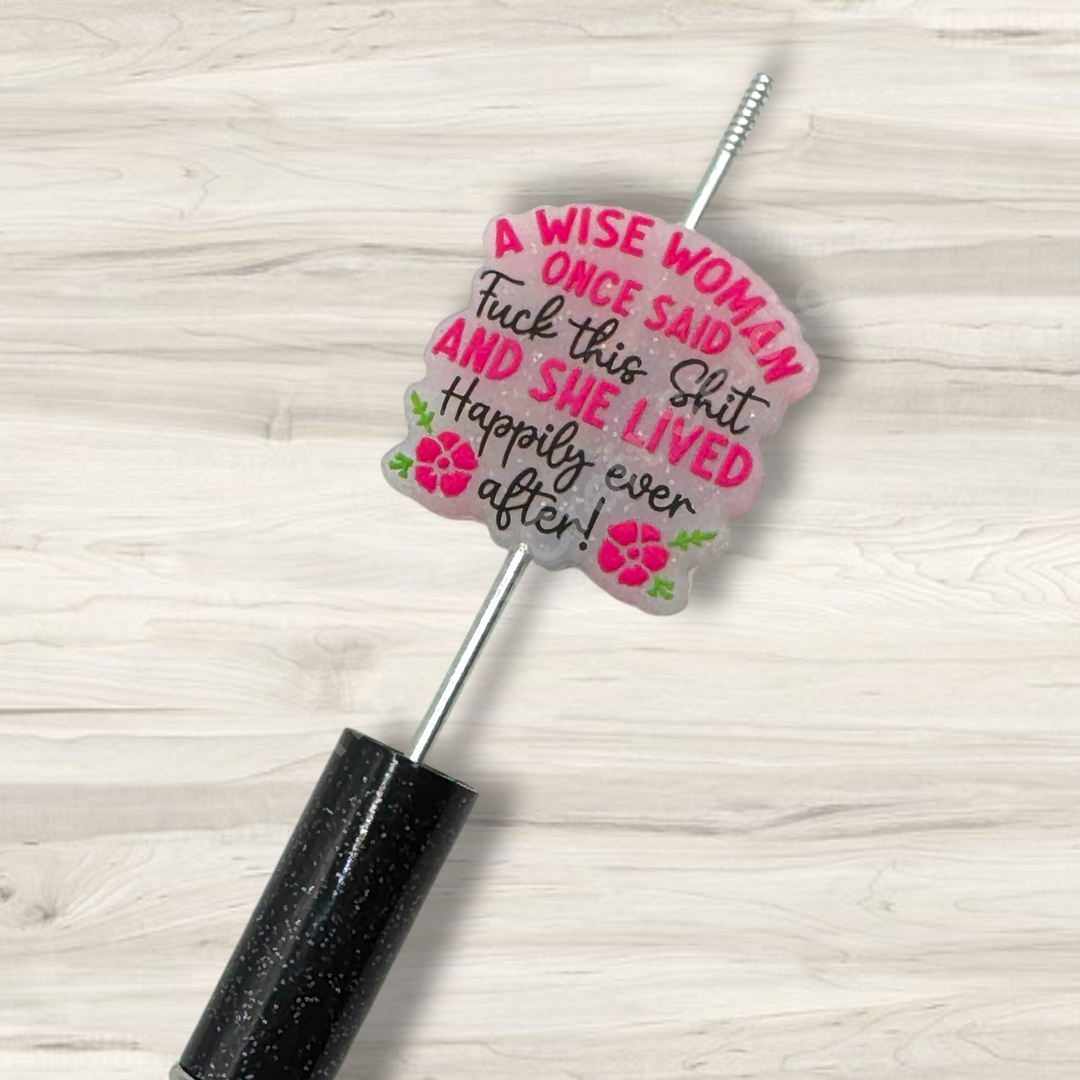 A Wise Woman Once Said F*ck This Sh*t and Lived Happily Ever After Silicone Focal Bead