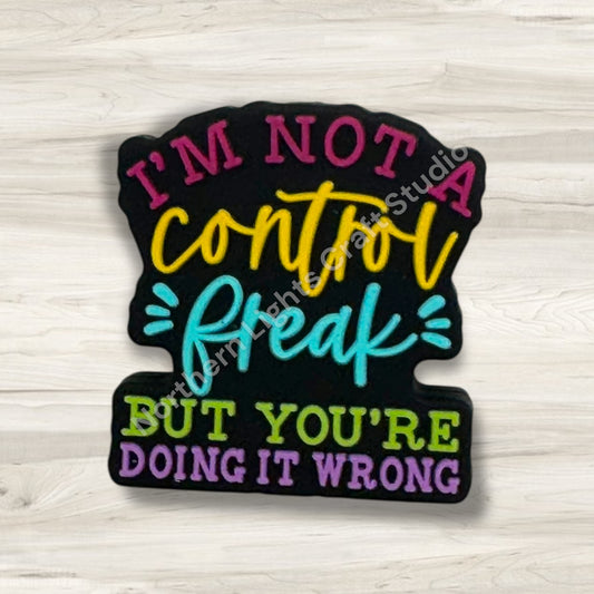 I'm Not a Control Freak But You're Doing It Wrong Sarcastic Focal Bead