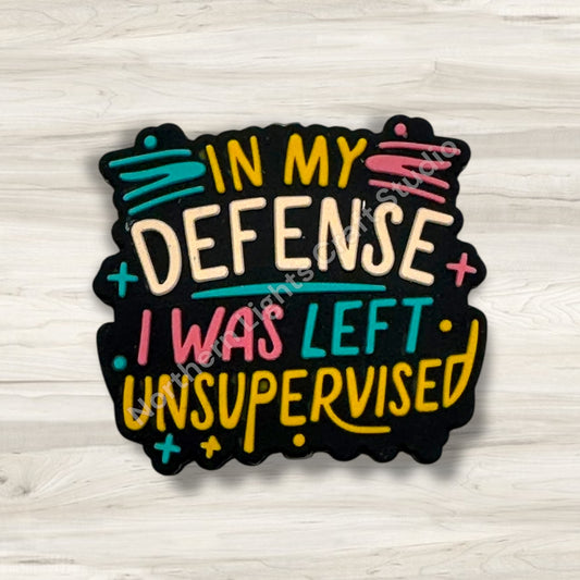 In My Defense I Was Left Unsupervised Silicone Focal Bead, Sarcastic Focal, Sarcasm Bead