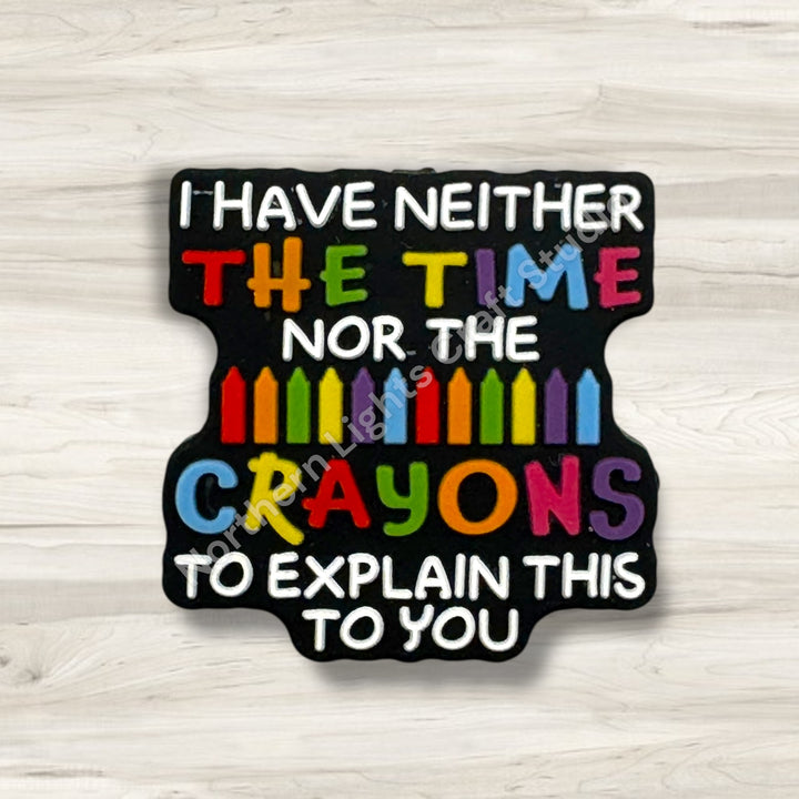 I Have Neither the Time Nor the Crayons to Explain This to You Focal Bead