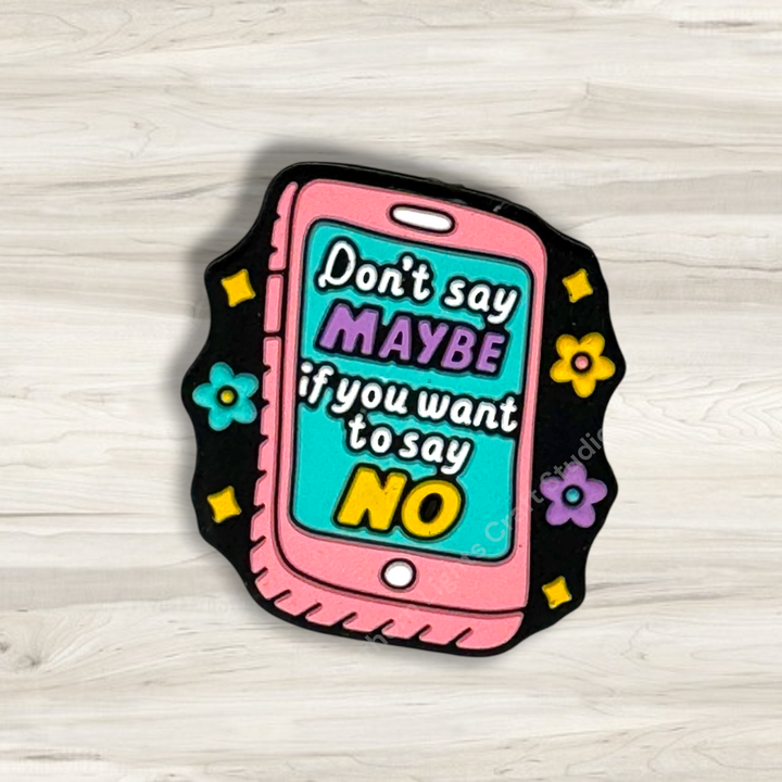 Stop Saying Maybe If You Want To Say No Silicone Focal Bead