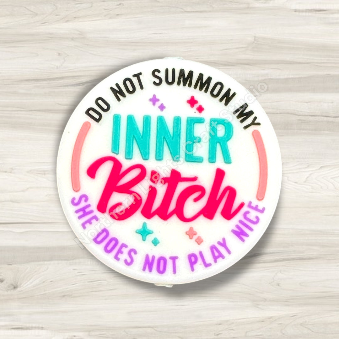 Do Not Summon My Inner B*tch She Does Not Play Nice Focal Bead