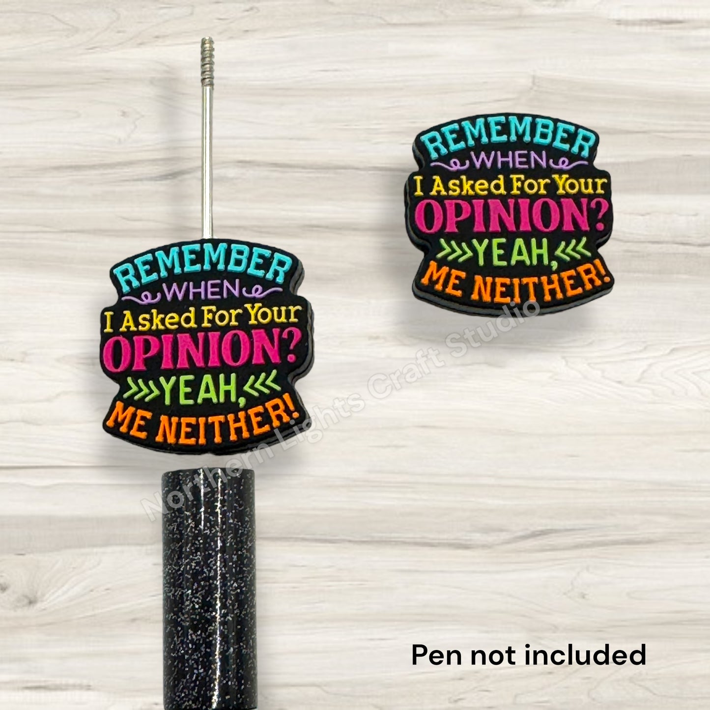 Remember When I Asked For Your Opinion? Neither Do I Sarcastic Focal Bead