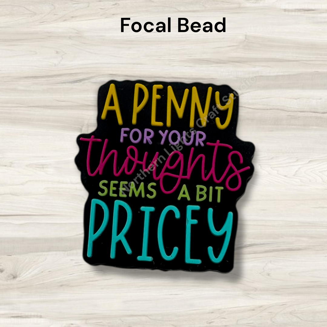 A Penny For Your Thoughts Seems a Bit Pricey Silcone Focal Bead