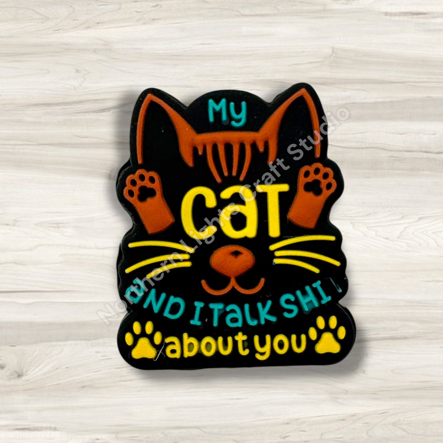 My Cat and I Talk Sh*T About You Focal Bead, New Release Focal, Silicone Focal