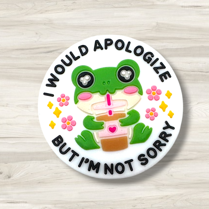 I Would Apologize But I&