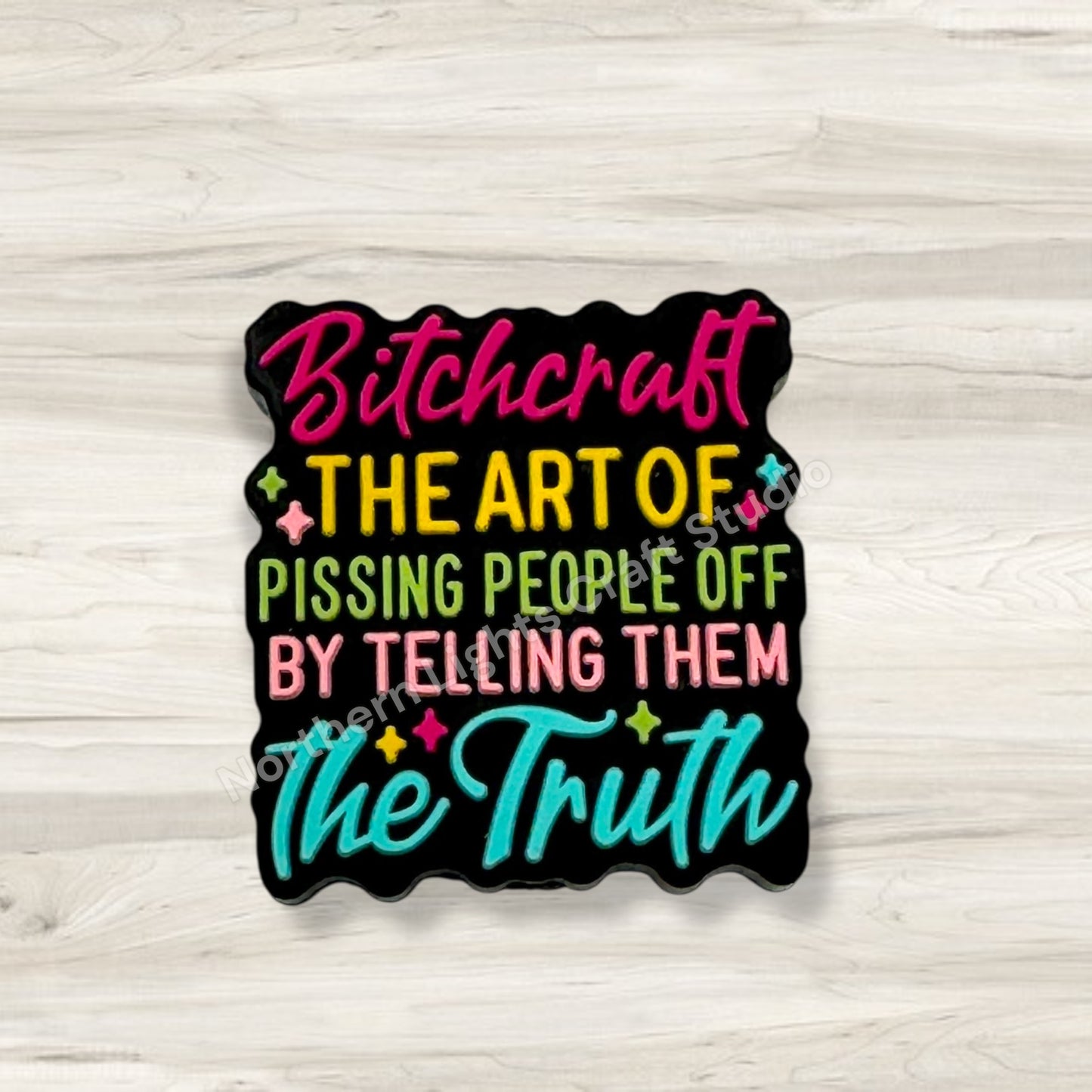 B*tchcraft the art of P*ssing people off by Telling Them the Truth Sarcastic Focal