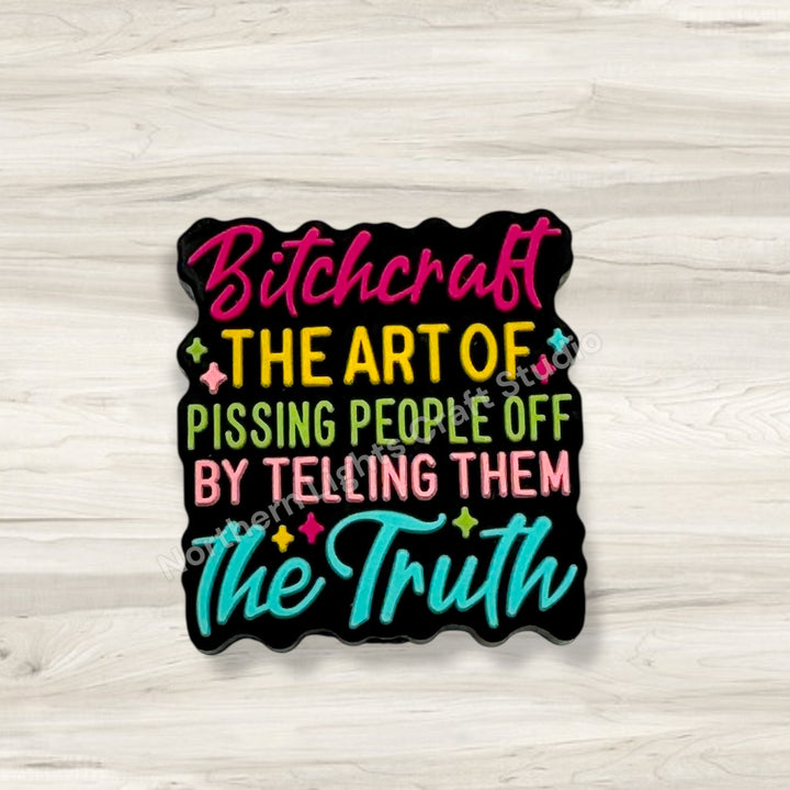 B*tchcraft the art of P*ssing people off by Telling Them the Truth Sarcastic Focal
