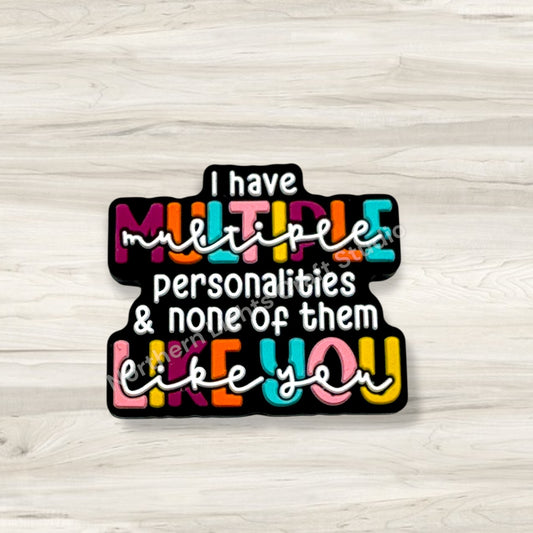 I Have Multiple Personalities & None of Them Like You Sarcastic Focal Bead