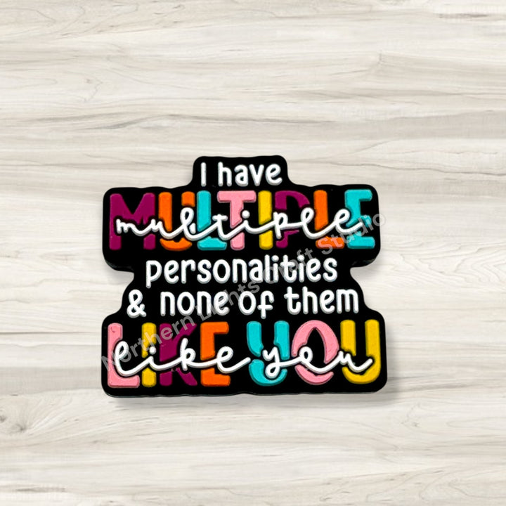 I Have Multiple Personalities &amp; None of Them Like You Sarcastic Focal Bead