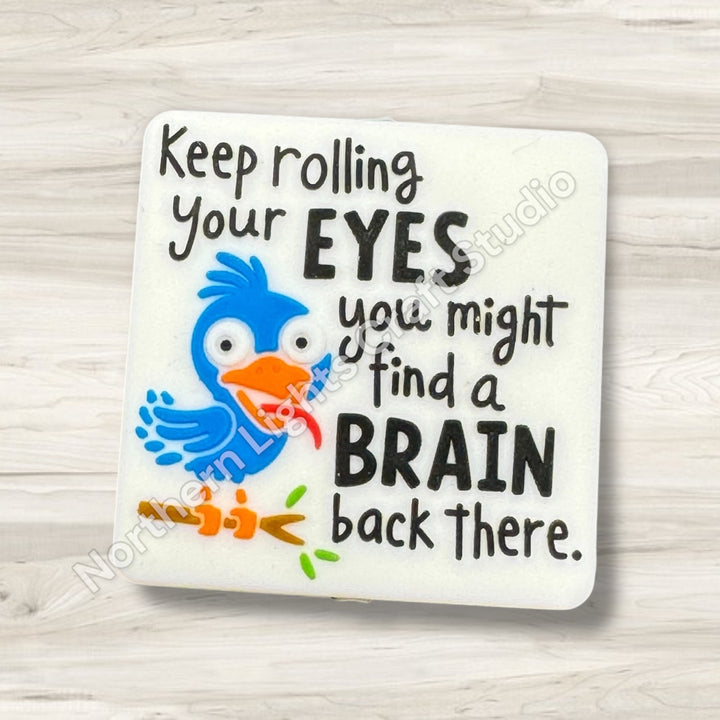 Keep Rolling Your Eyes You Might Find a Brain Back There Focal Bead