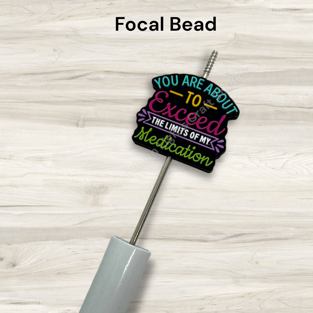 You are About to Exceed the Limits of My Medication Silcone Focal Bead