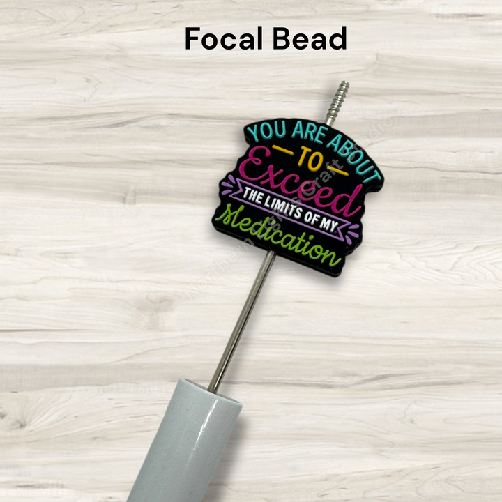 You are About to Exceed the Limits of My Medication Silcone Focal Bead