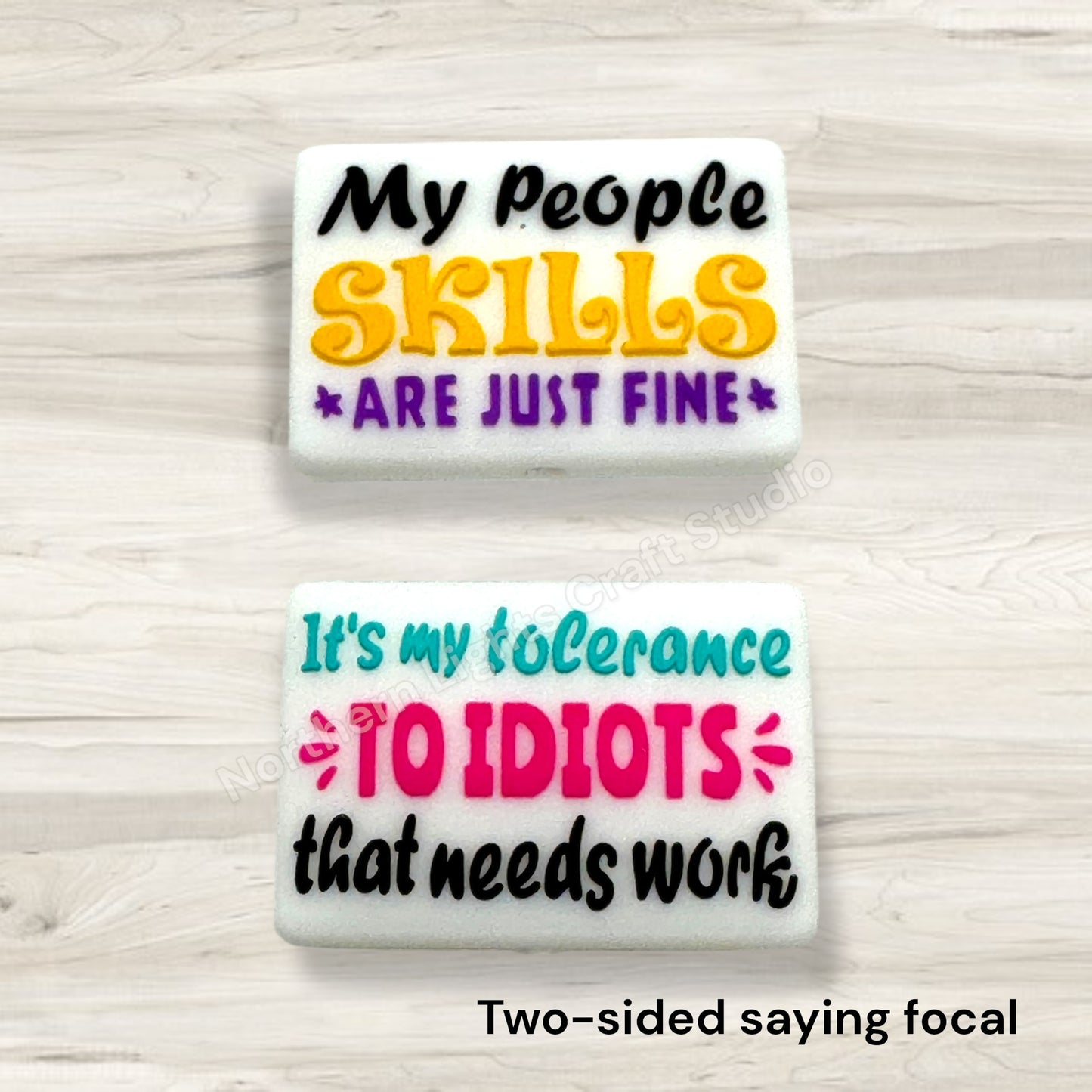 My People Skills are Just Fine, It's my Tolerance to Idiots That Needs Work Sarcastic Focal Bead