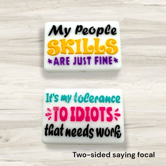 My People Skills are Just Fine, It's my Tolerance to Idiots That Needs Work Sarcastic Focal Bead