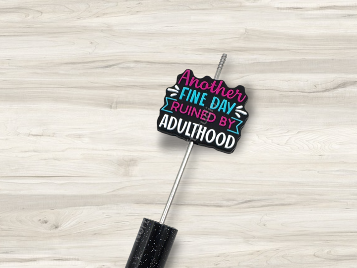 Another Fine Day Ruined By Adulthood Silicone Focal Bead