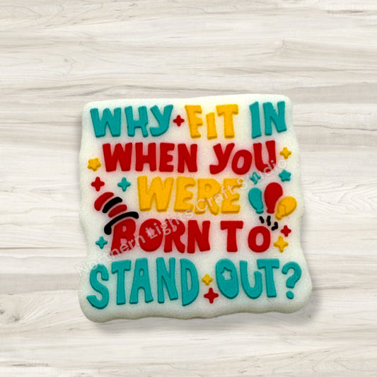 Why Fit In When You Were Born to Stand Out Encouragement Focal Bead