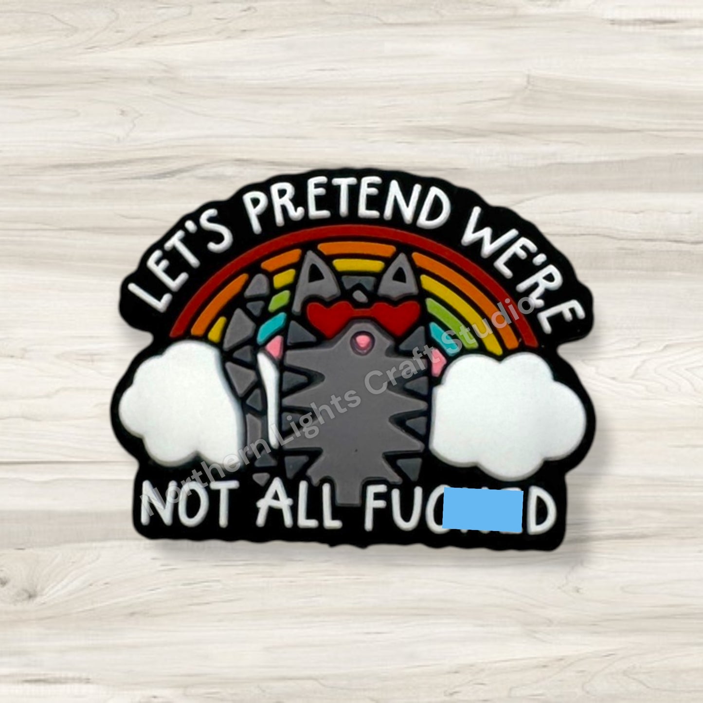 Let's Pretend We're Not All F*cked Silicone Sarcastic Focal Bead