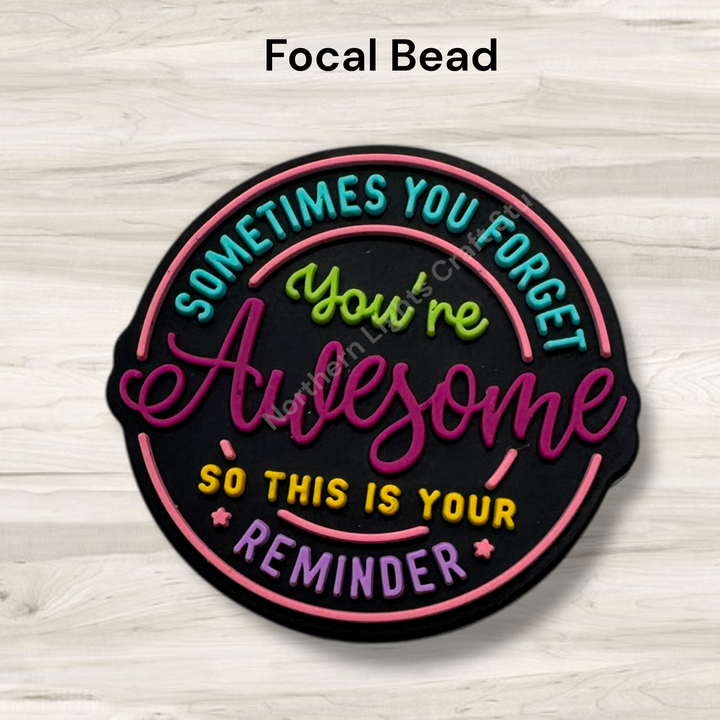 Sometimes You Forget You Are Awesome So This Is Your Reminder Silicone Focal Bead