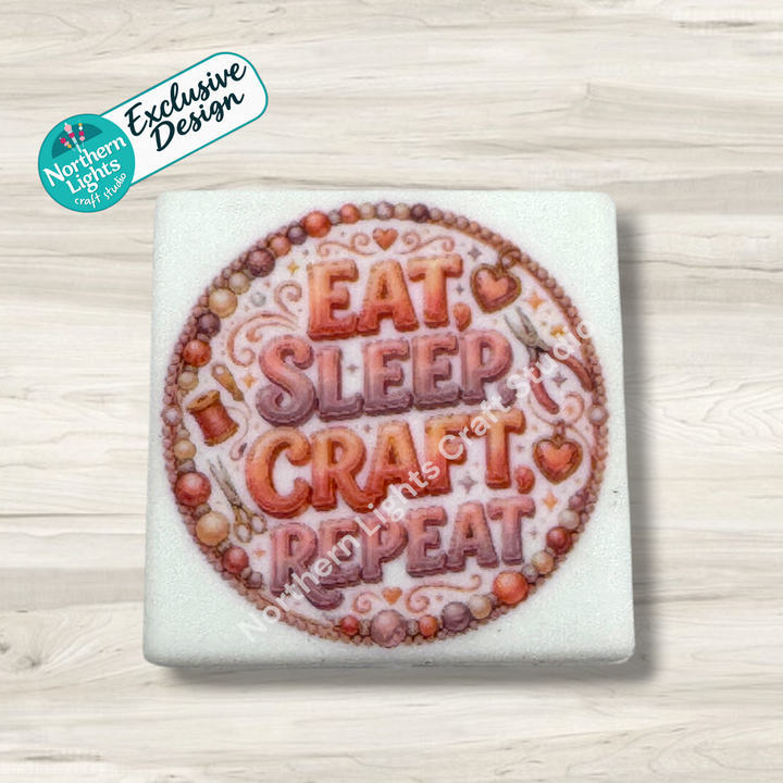 Eat, Sleep, Craft, Repeat Printed Silicone Focal - Exclusive Design!