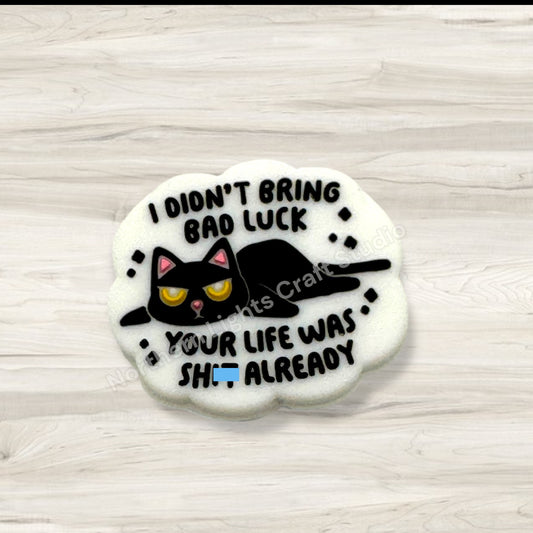 I Didn't Bring Bad Luck Your Life Was Sh*T Anyway Sarcastic Focal Bead