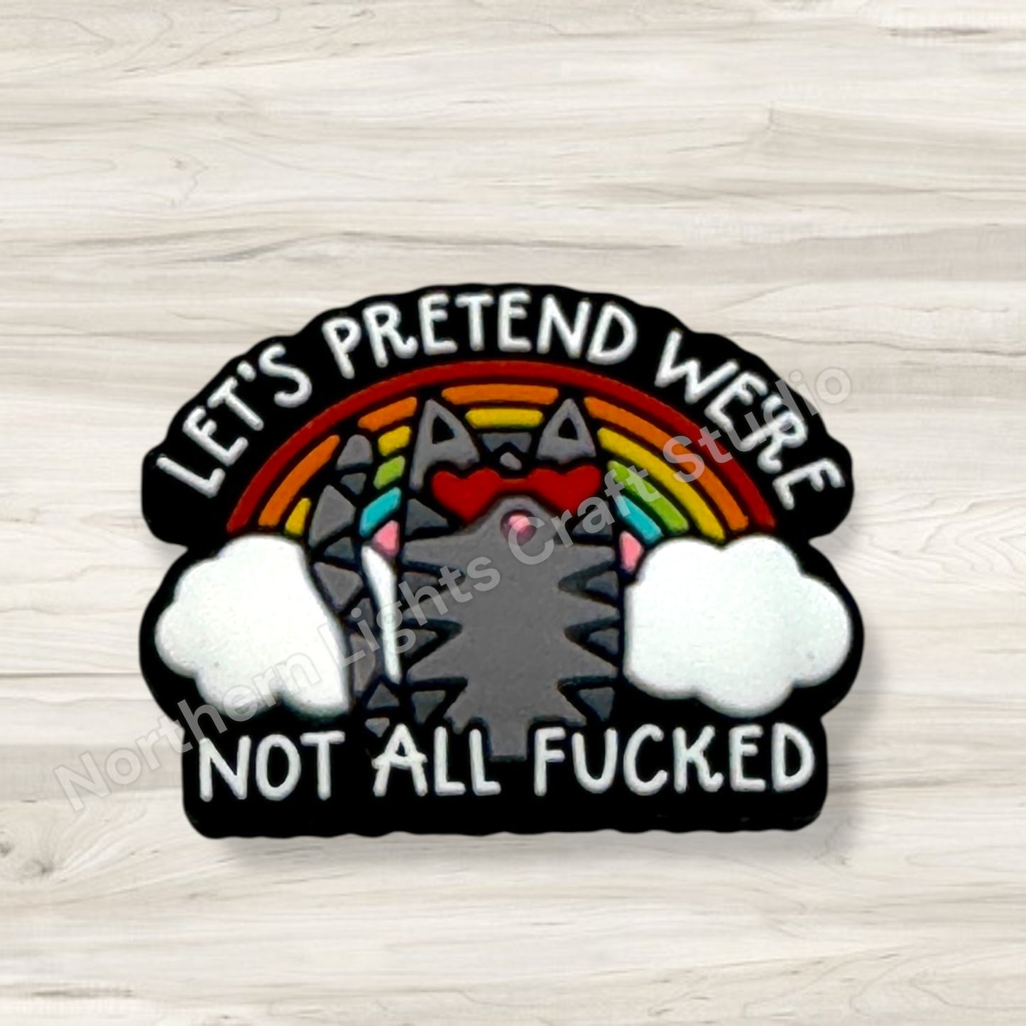 Let's Pretend We're Not All F*cked Silicone Sarcastic Focal Bead