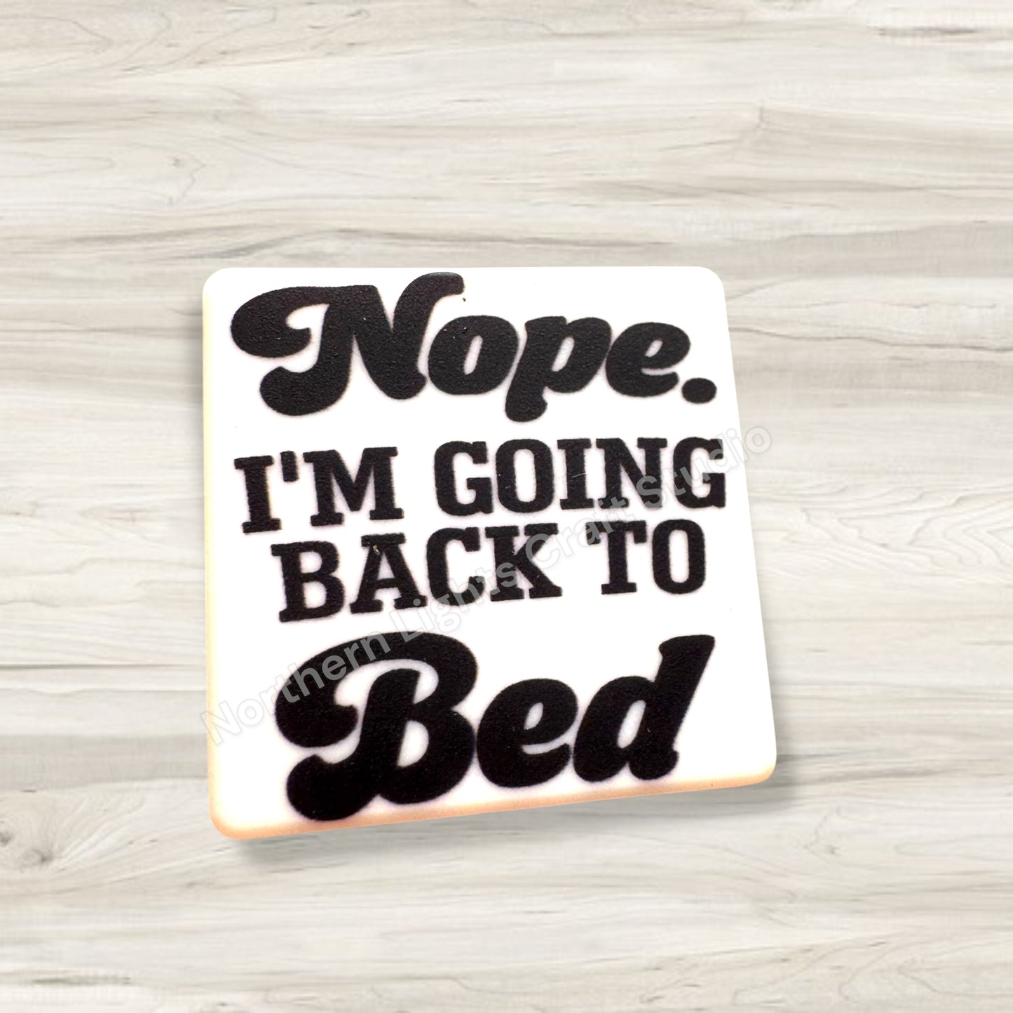 Nope Going Back to Bed Sarcastic Focal Bead