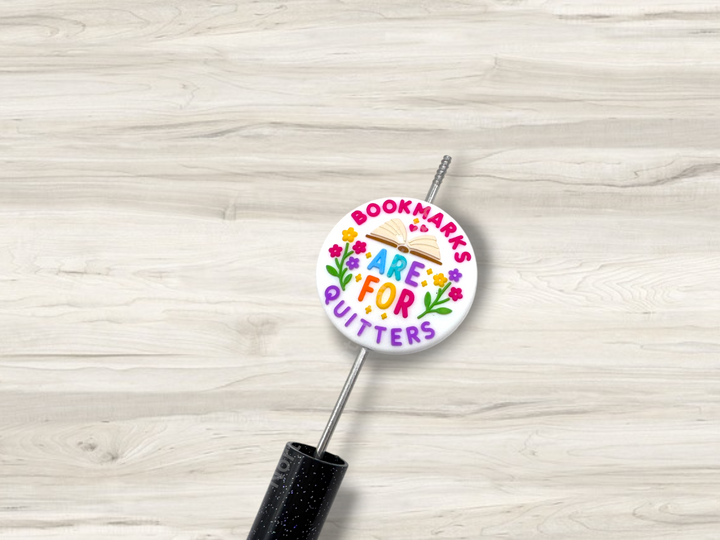 Bookmarks Are For Quitters Silicone Focal Bead