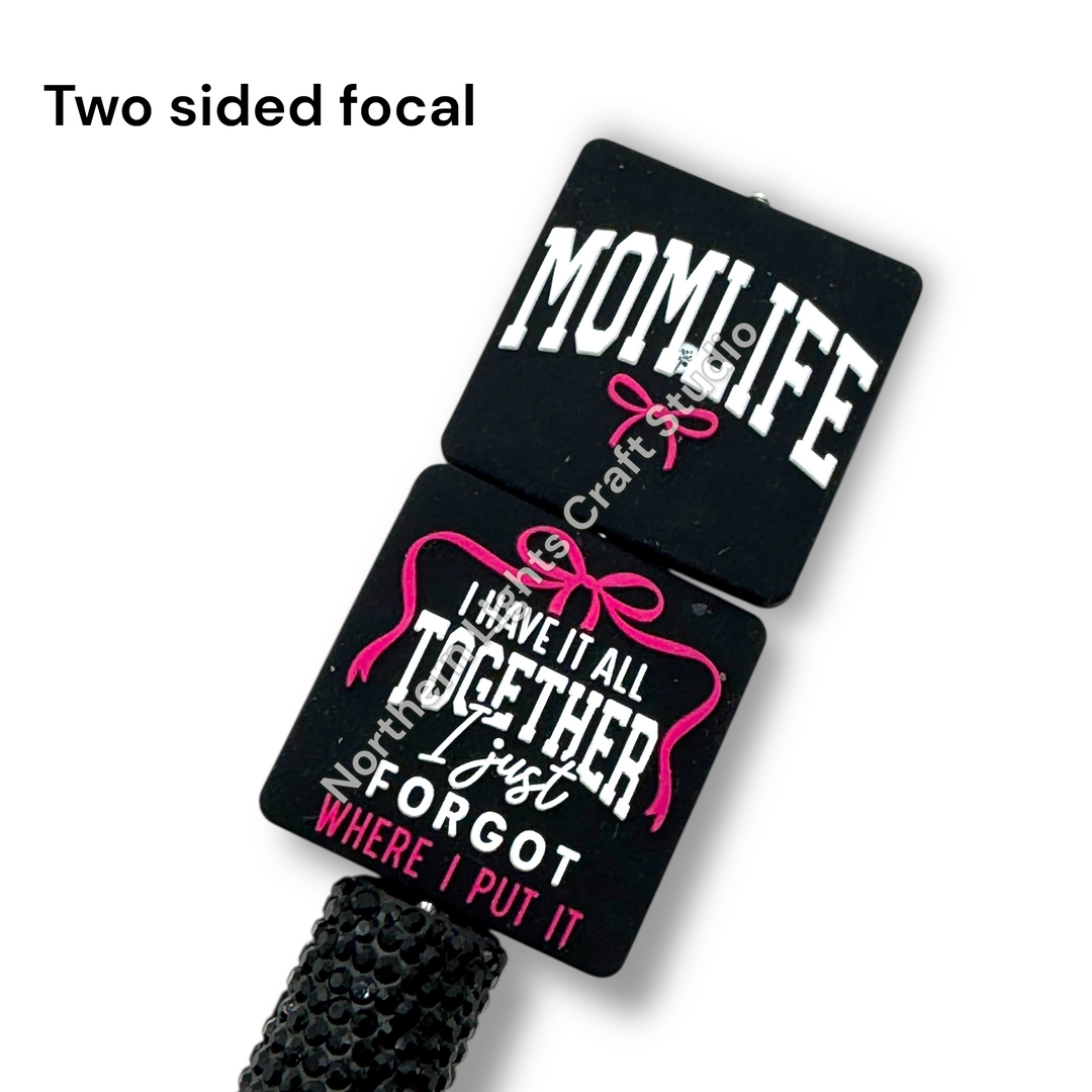 Mom Life I Have it All Together I Just Forgot Where I Put It Focal Bead