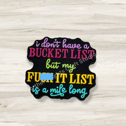 I Don't Have a Bucket List But My F*ck It List is a Mile Long Sarcastic Focal Bead