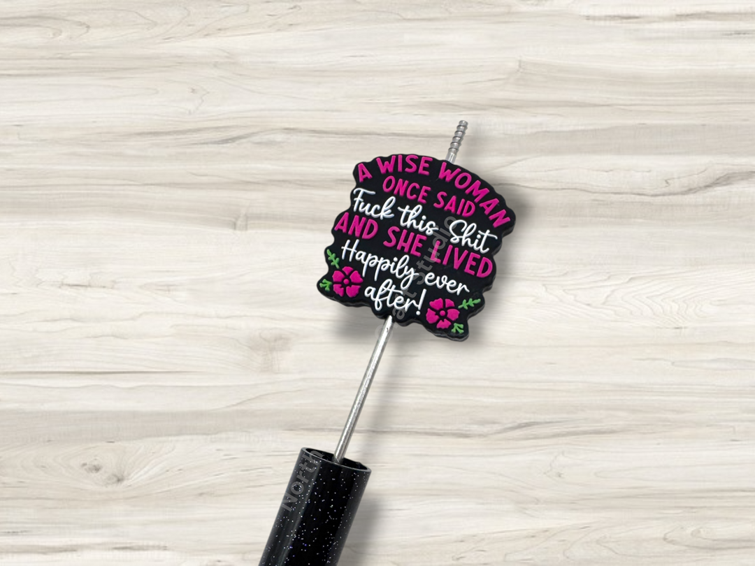 A Wise Woman Once Said F*ck This Sh*t and She Lived Happily Ever After Silicone Focal Bead