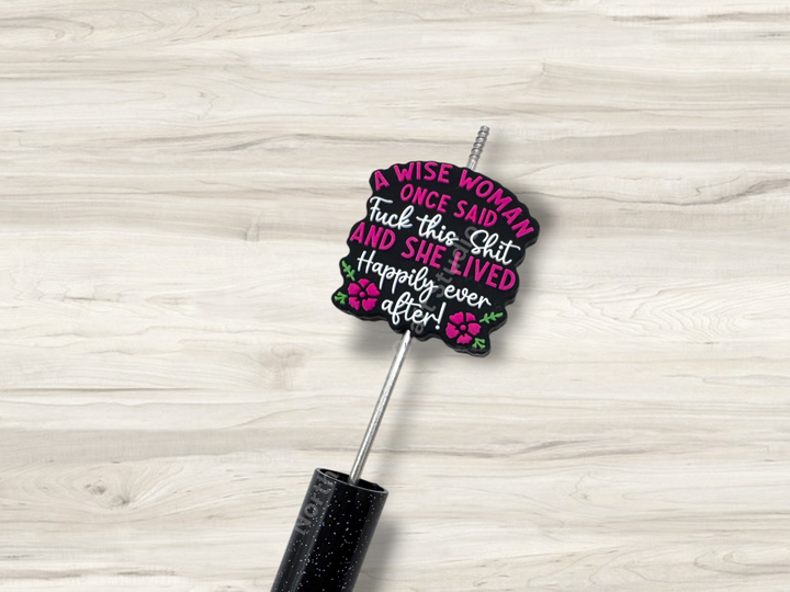 A Wise Woman Once Said F*ck This Sh*t and She Lived Happily Ever After Silicone Focal Bead