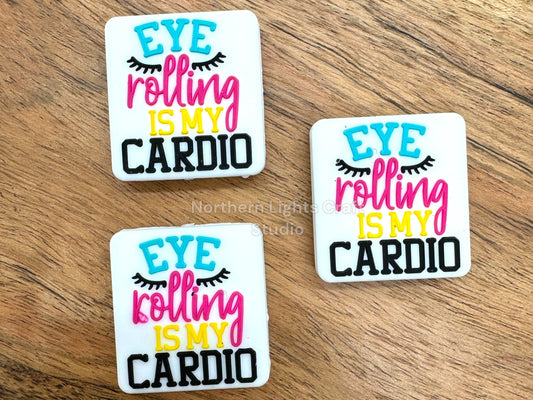 Sarcastic Eye Rolling is My Cardio Silicone Focal Bead