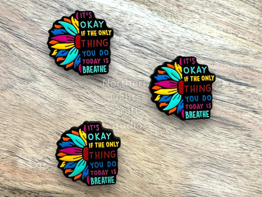 It's Okay If the Only Thing You Do Today is Breathe Focal, Positivity Focal, Support Focal, Mental Health Awareness Focal
