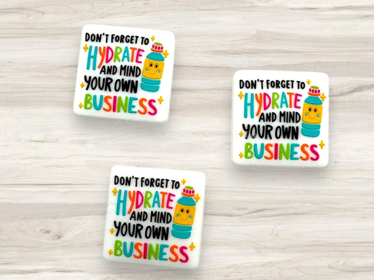 Don't Forget to Hydrate and Mind Your Own Business Focal Bead