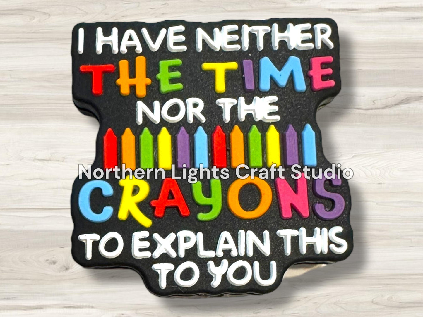 I Have Neither the Time Nor the Crayons to Explain This to You Focal Bead