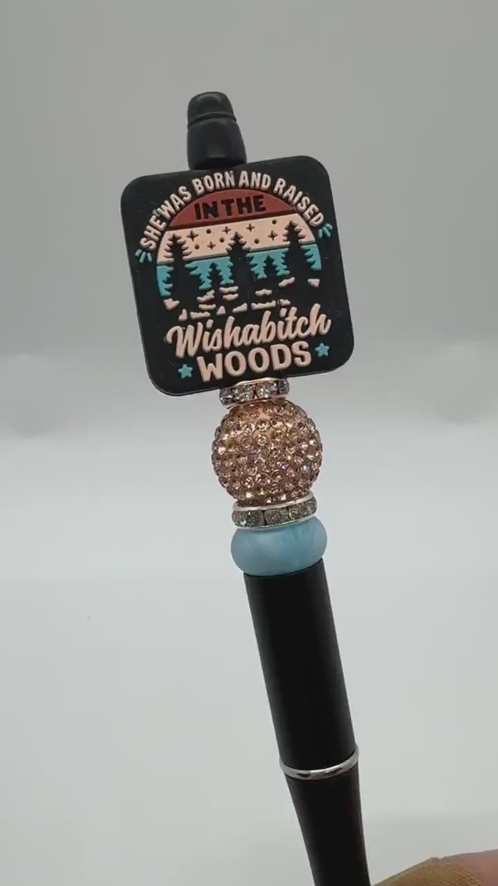 Custom Beaded She Was Born in the Wishab*tch Woods Pen